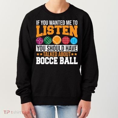You Should Have Talked About Bocce Ball Meaningful Gift Women's Sweatshirt