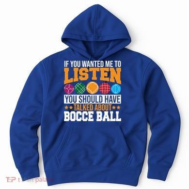 You Should Have Talked About Bocce Ball Meaningful Gift Hoodie