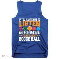You Should Have Talked About Bocce Ball Meaningful Gift Tank Top thumb 0