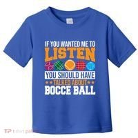 You Should Have Talked About Bocce Ball Meaningful Gift Toddler T-Shirt thumb 0
