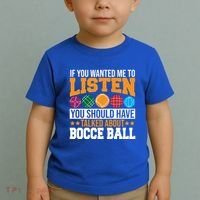 You Should Have Talked About Bocce Ball Meaningful Gift Toddler T-Shirt thumb 2