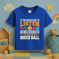 You Should Have Talked About Bocce Ball Meaningful Gift Toddler T-Shirt thumb 3