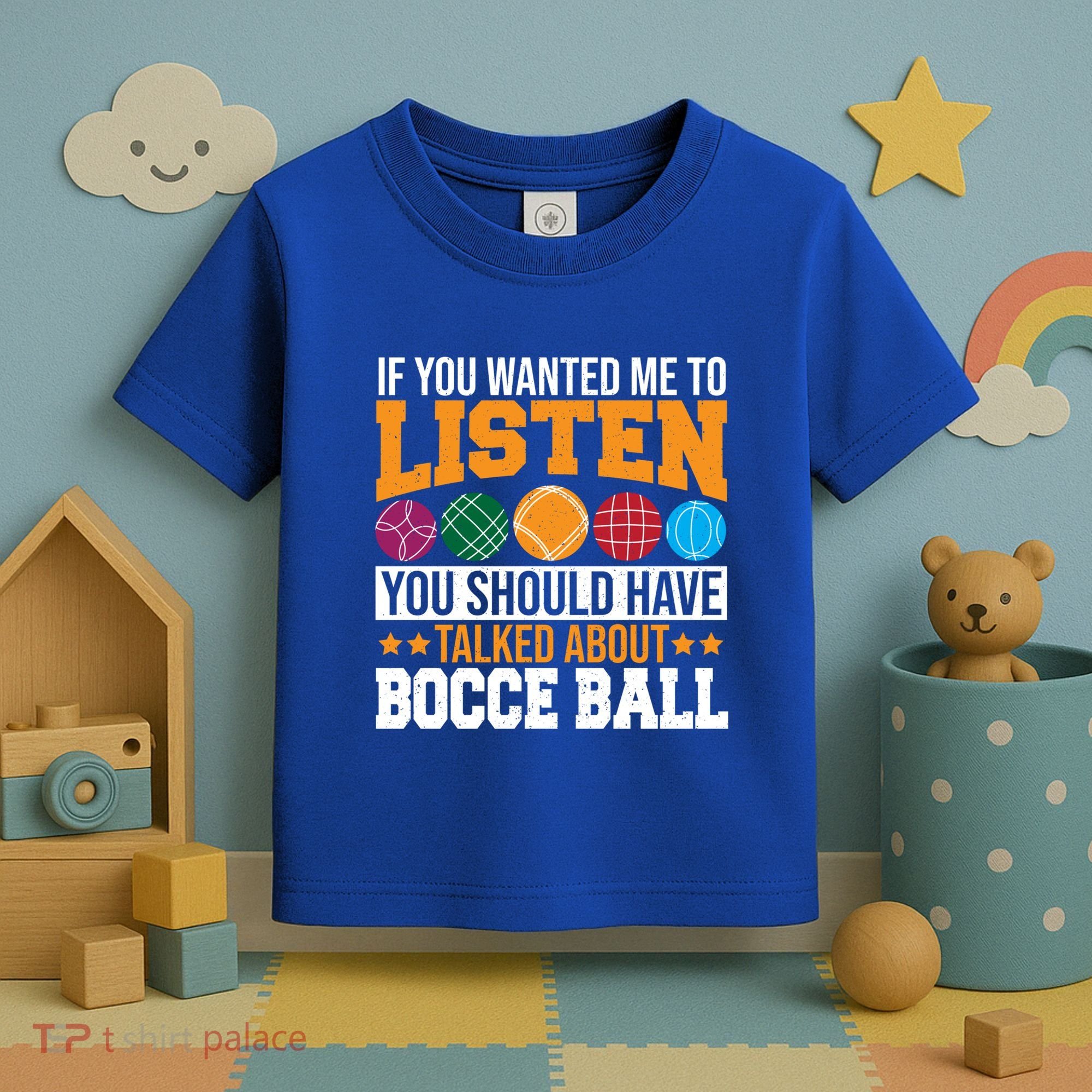 You Should Have Talked About Bocce Ball Meaningful Gift Toddler T-Shirt