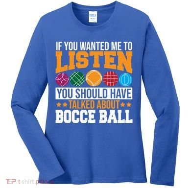 You Should Have Talked About Bocce Ball Meaningful Gift Women's Long Sleeve Shirt