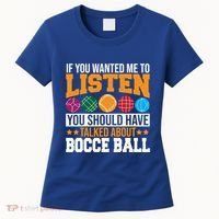 You Should Have Talked About Bocce Ball Meaningful Gift Women's T-Shirt thumb 0