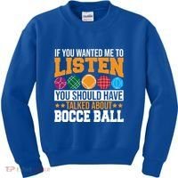 You Should Have Talked About Bocce Ball Meaningful Gift Kids Sweatshirt thumb 0