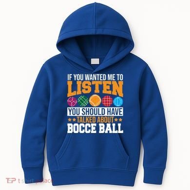 You Should Have Talked About Bocce Ball Meaningful Gift Kids Hoodie