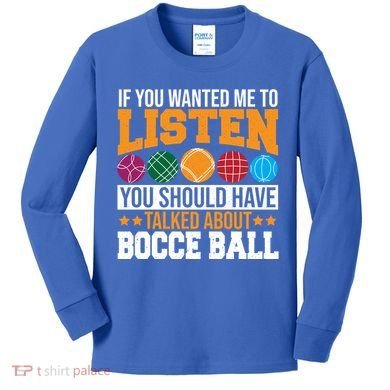 You Should Have Talked About Bocce Ball Meaningful Gift Kids Long Sleeve Shirt
