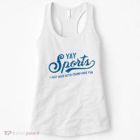 Yay Sports! I Just Hope Both Teams Have Fun Funny Sports Women's Tank Top thumb 0