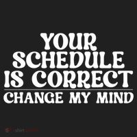 Your Schedule Is Correct Change My Mind School Counselor Women's Sweatshirt thumb 2