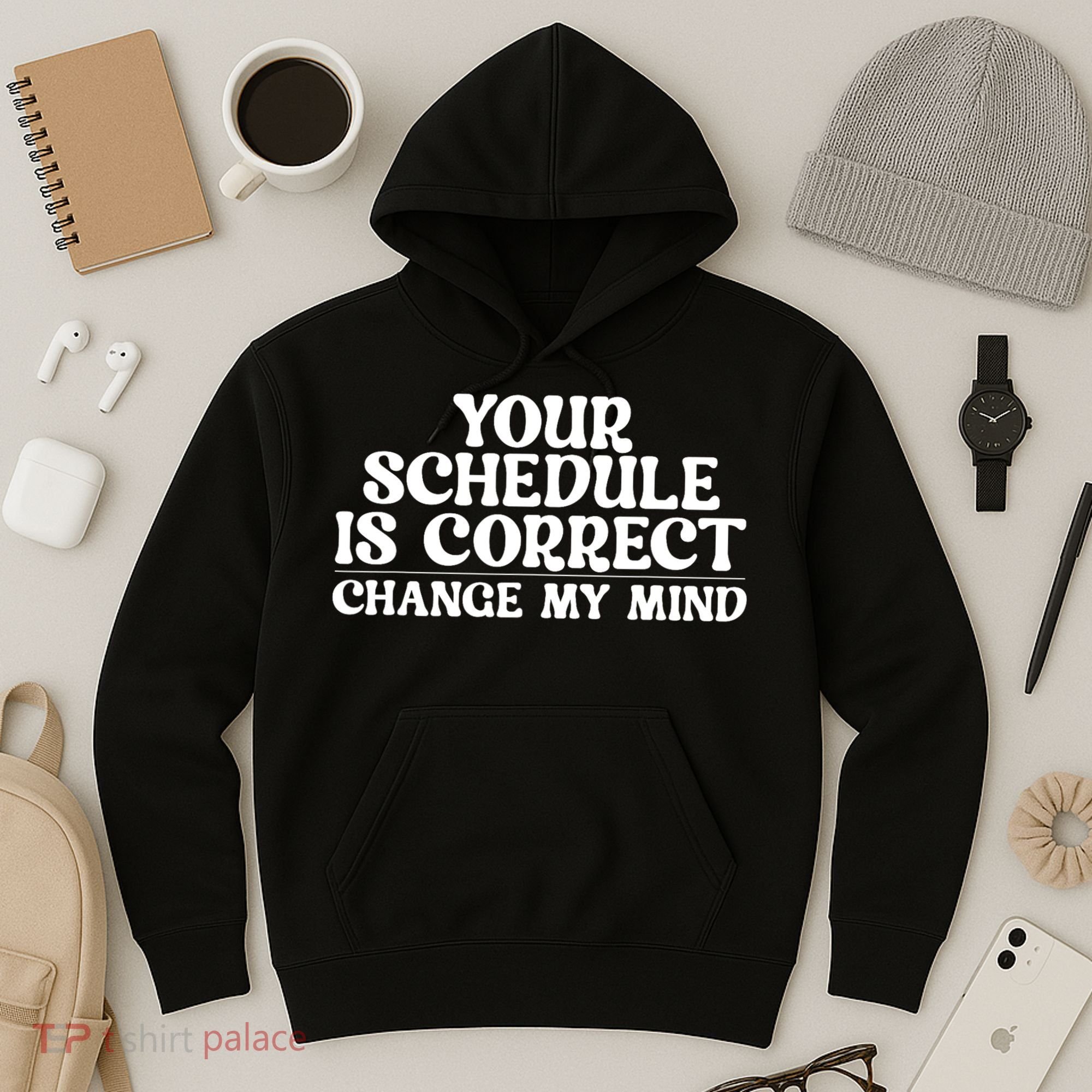 Your Schedule Is Correct Change My Mind School Counselor Hoodie