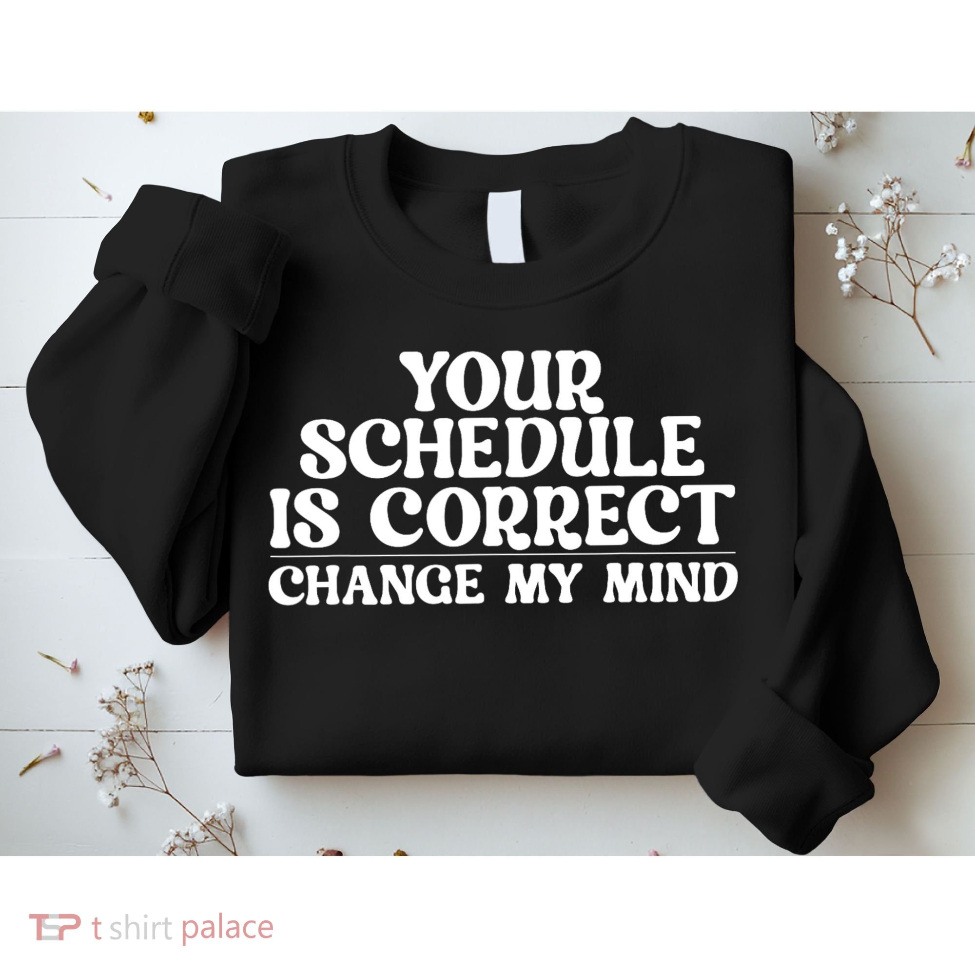 Your Schedule Is Correct Change My Mind School Counselor Sweatshirt