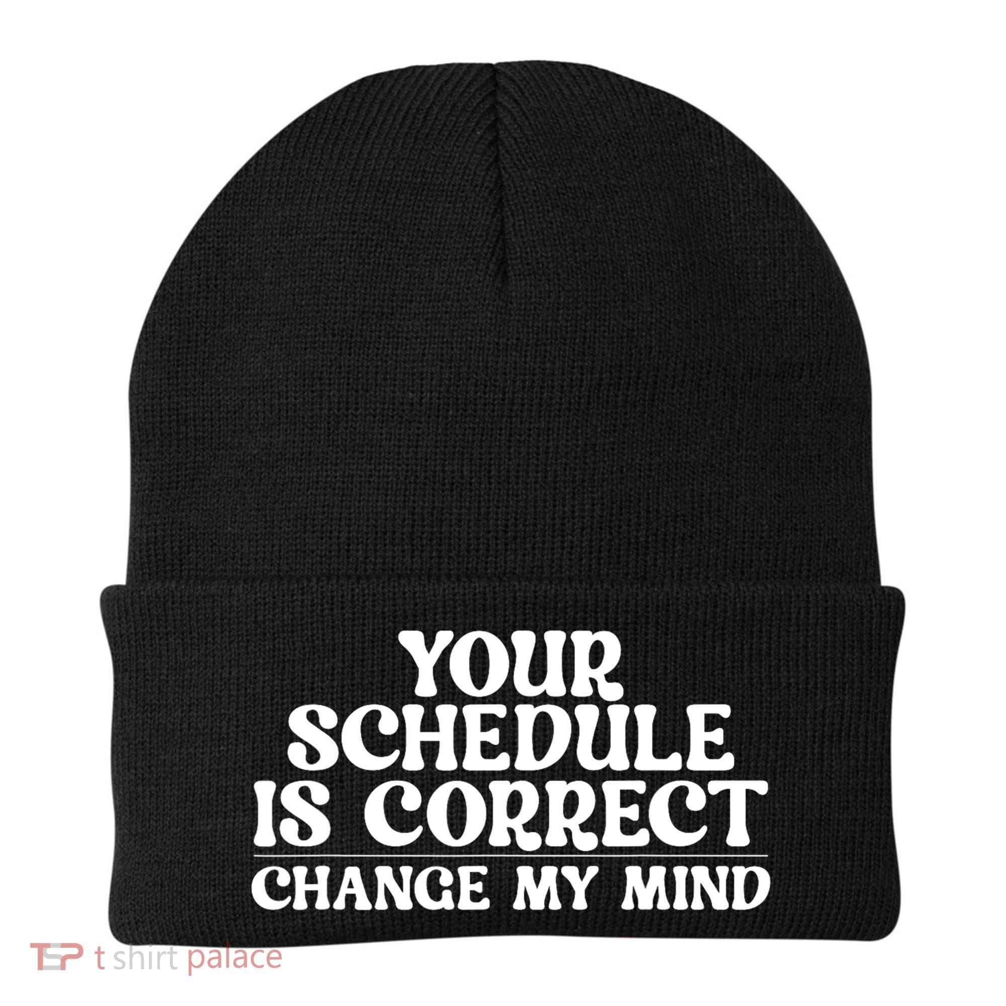 Your Schedule Is Correct Change My Mind School Counselor Beanie