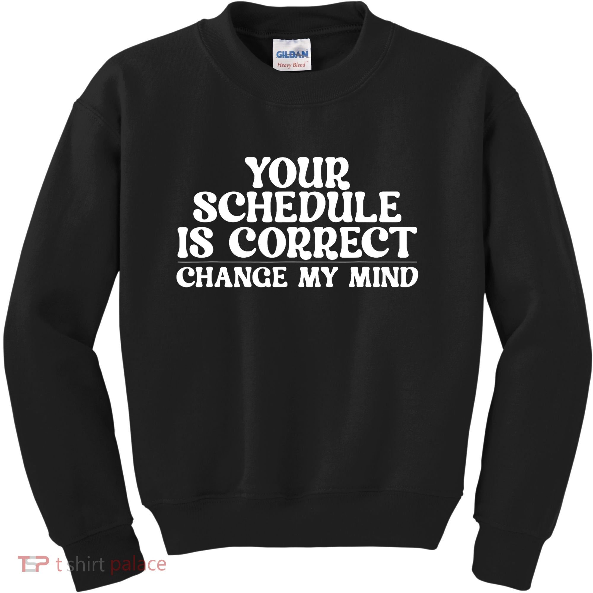 Your Schedule Is Correct Change My Mind School Counselor Kids Sweatshirt