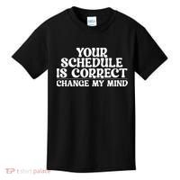 Your Schedule Is Correct Change My Mind School Counselor Kids T-Shirt thumb 0