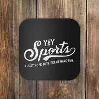 Yay Sports! I Just Hope Both Teams Have Fun Funny Coaster thumb 0