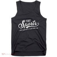 Yay Sports! I Just Hope Both Teams Have Fun Funny Tank Top thumb 0
