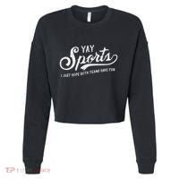 Yay Sports! I Just Hope Both Teams Have Fun Funny Cropped Pullover Crew thumb 0