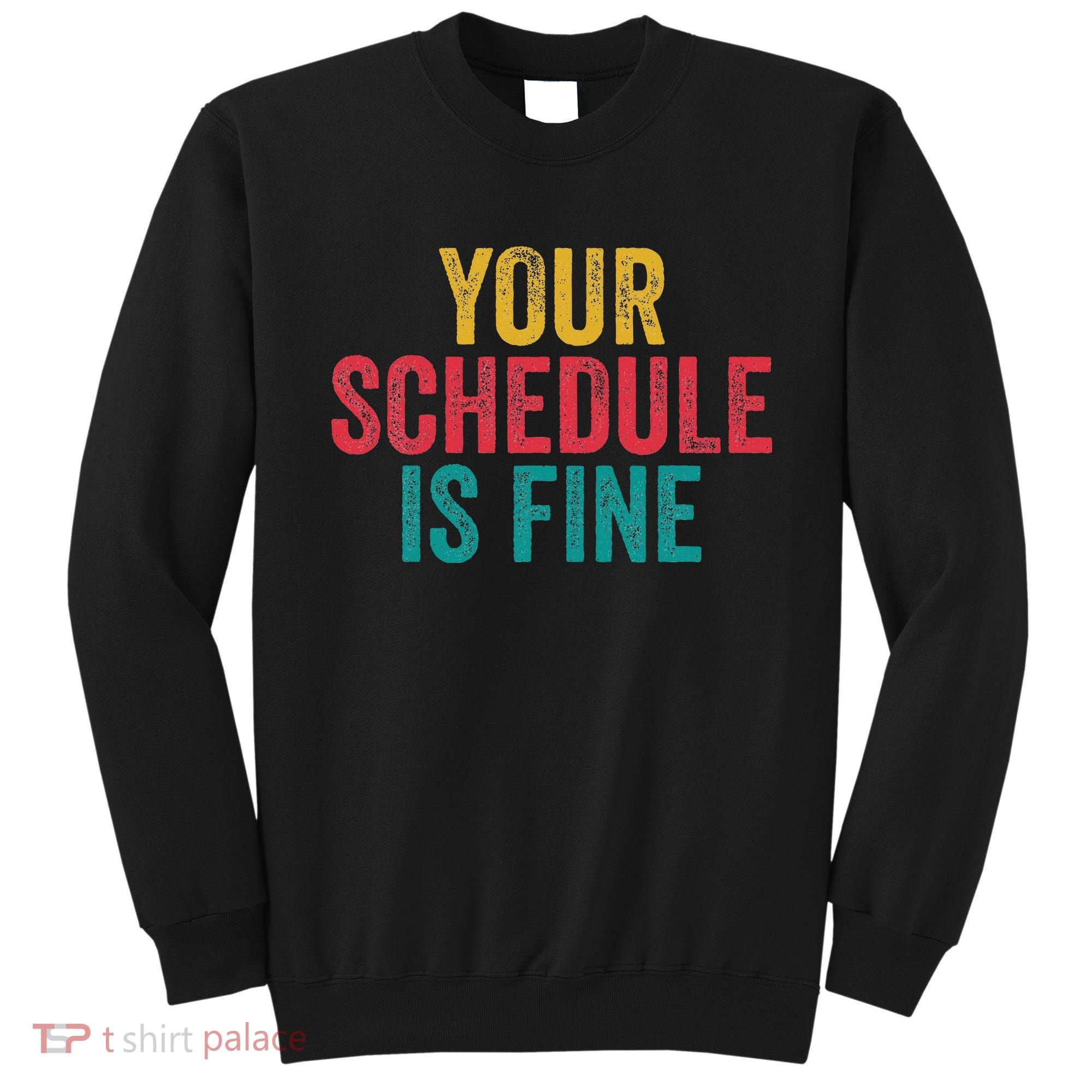 Your Schedule Is Fine School Counselor First Day Of School Sweatshirt