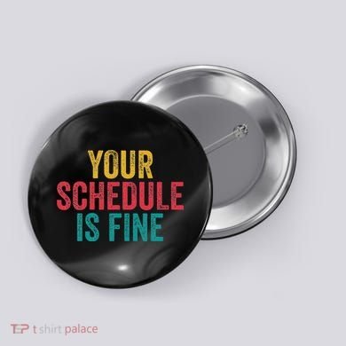 Your Schedule Is Fine School Counselor First Day Of School Button