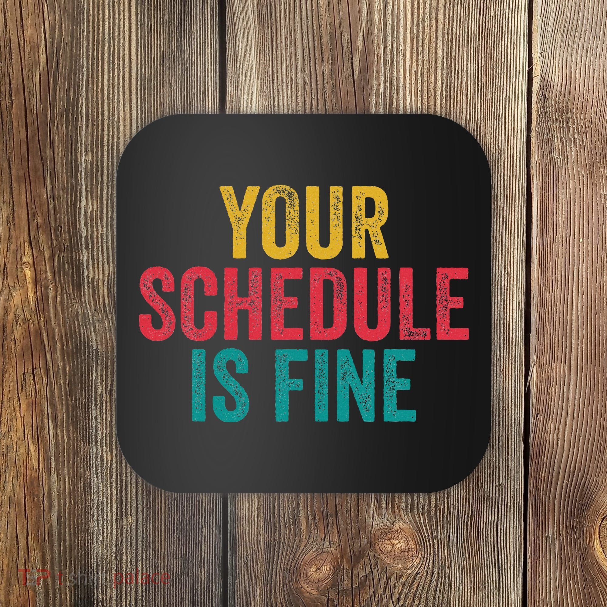 Your Schedule Is Fine School Counselor First Day Of School Coaster