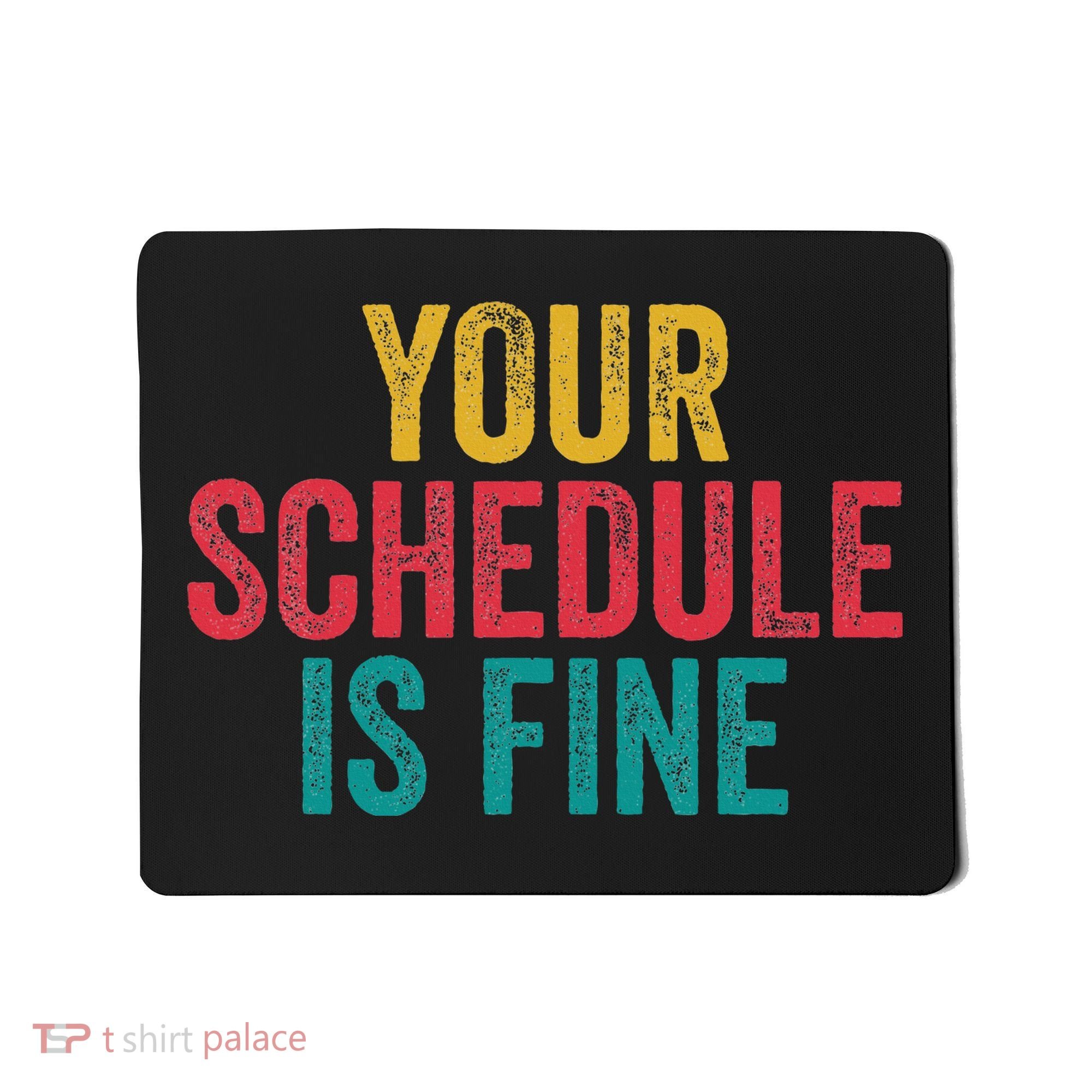 Your Schedule Is Fine School Counselor First Day Of School Mousepad