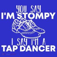 You Say I’m Stompy I Say I’m A Tap Dancer Tap Dance Day Cute Gift Women's Tank Top thumb 5