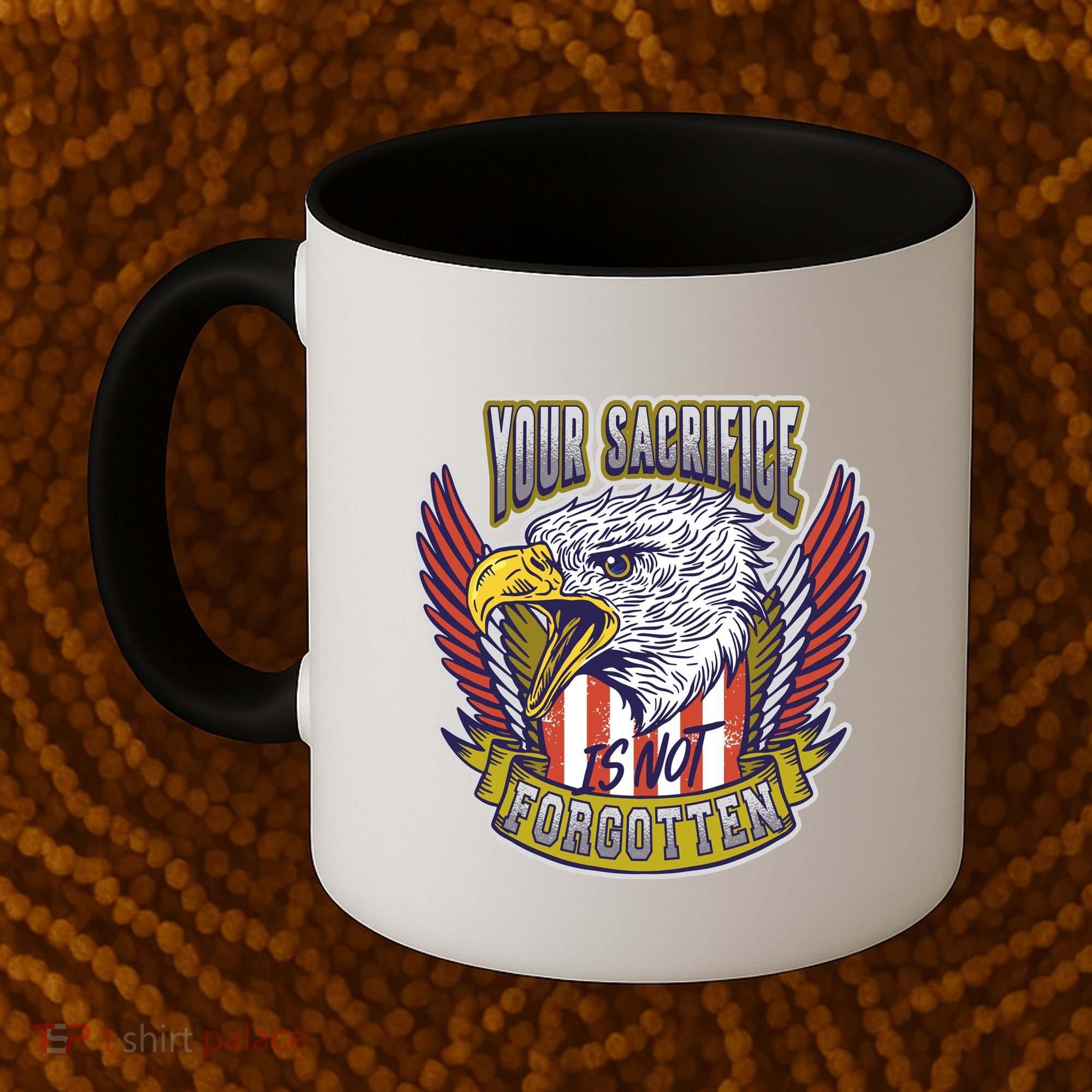 Your Sacrifice Is Not Forgotten Coffee Mug