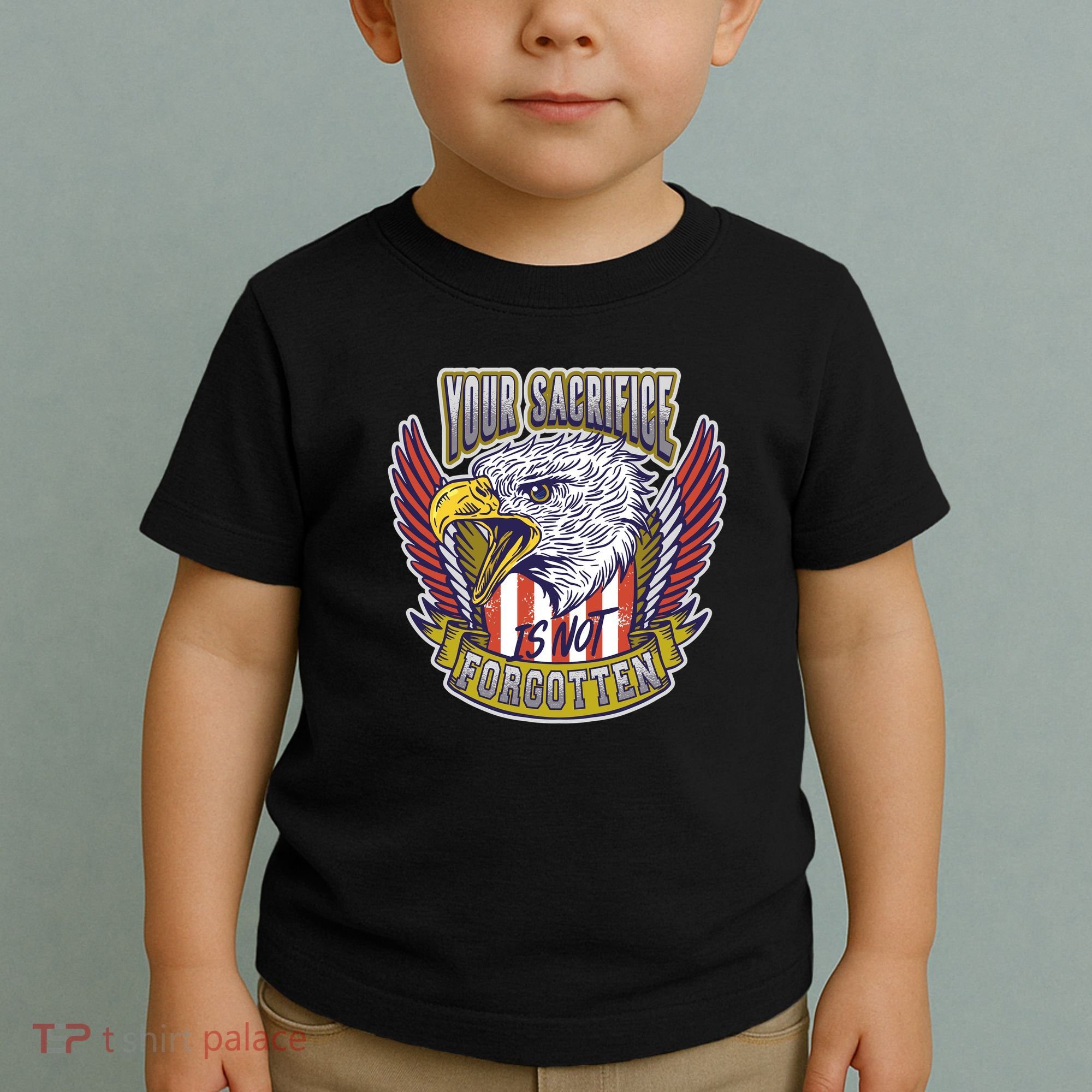 Your Sacrifice Is Not Forgotten Toddler T-Shirt