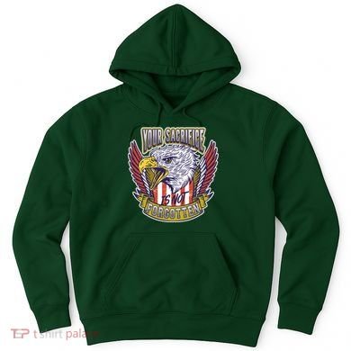 Your Sacrifice Is Not Forgotten Hoodie