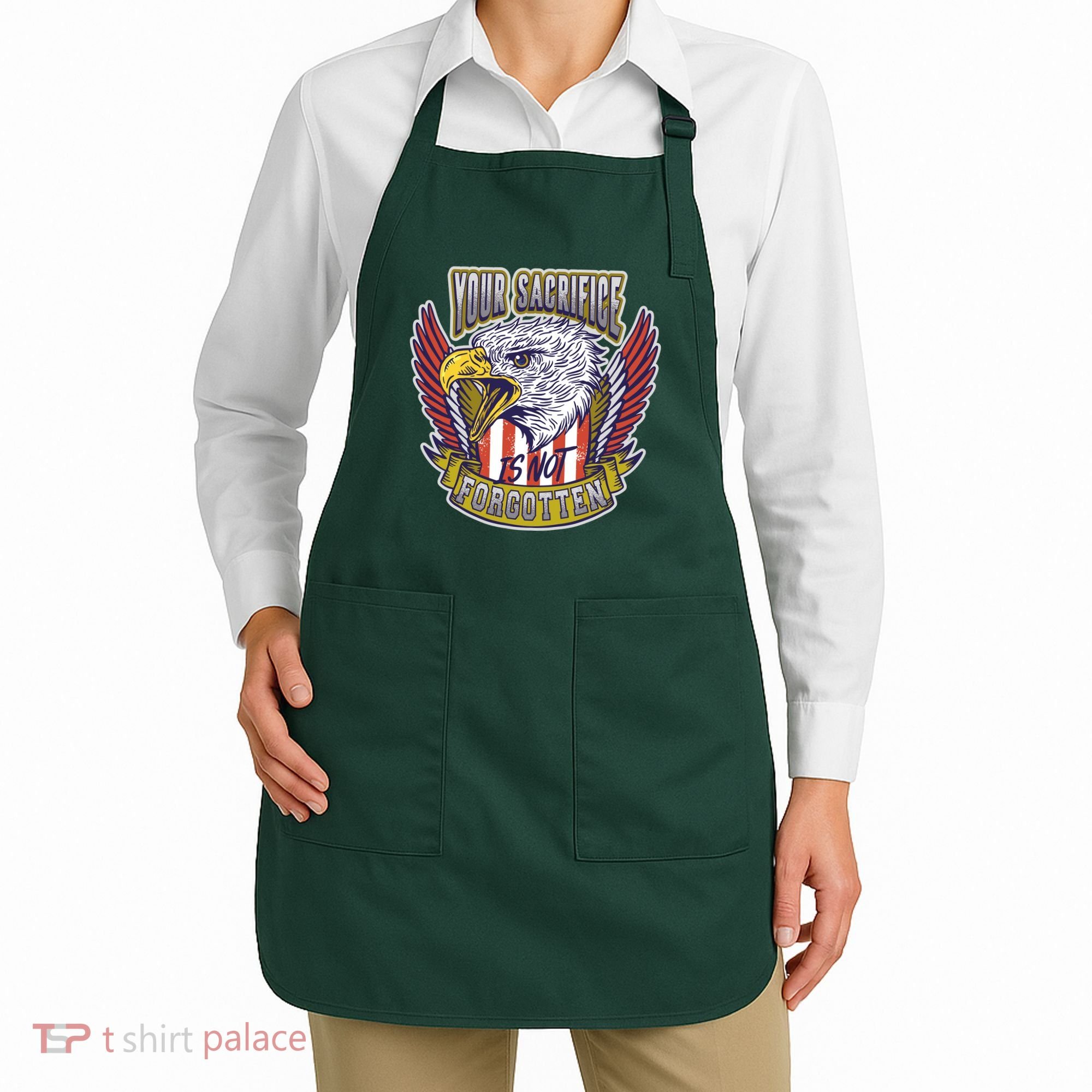 Your Sacrifice Is Not Forgotten Apron