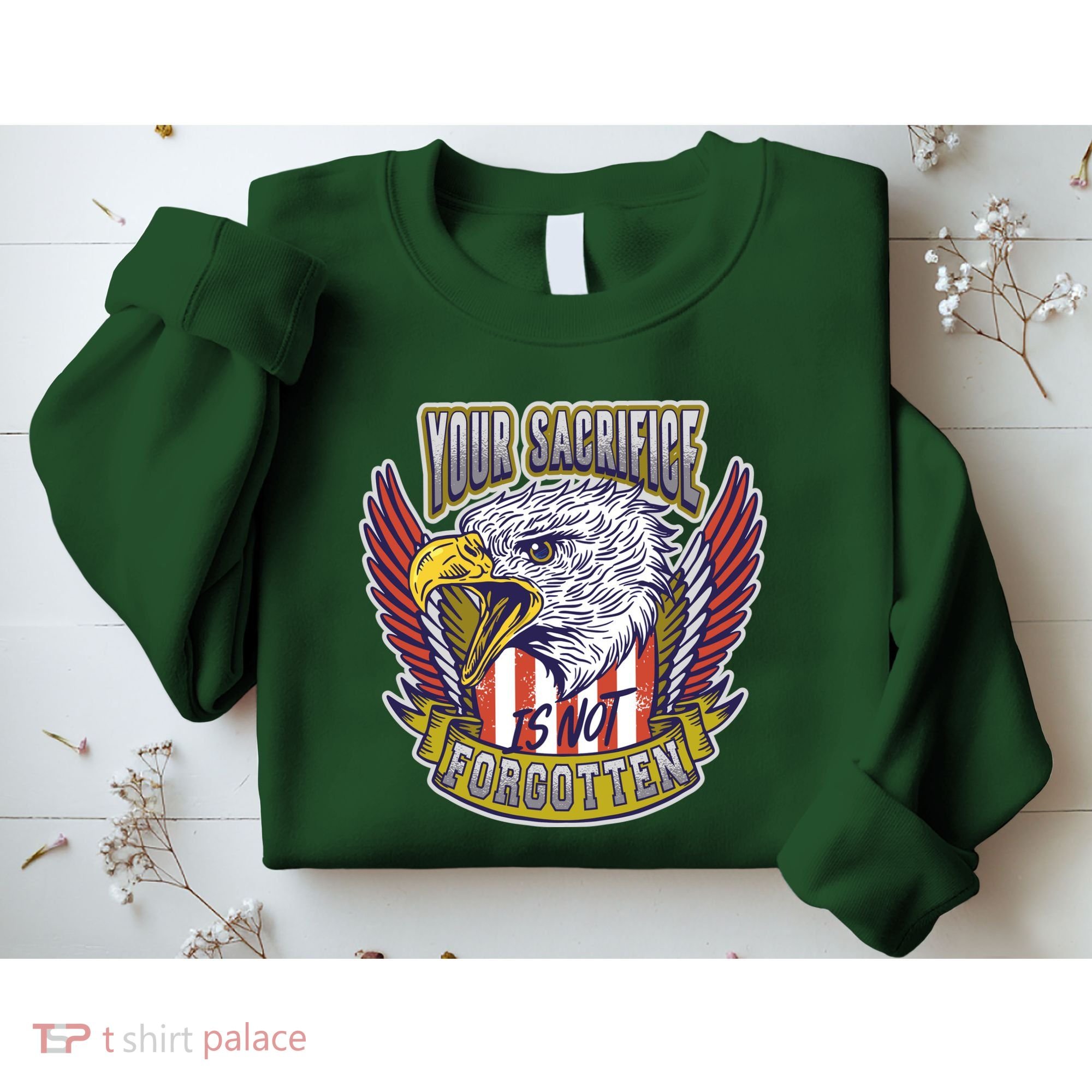 Your Sacrifice Is Not Forgotten Sweatshirt