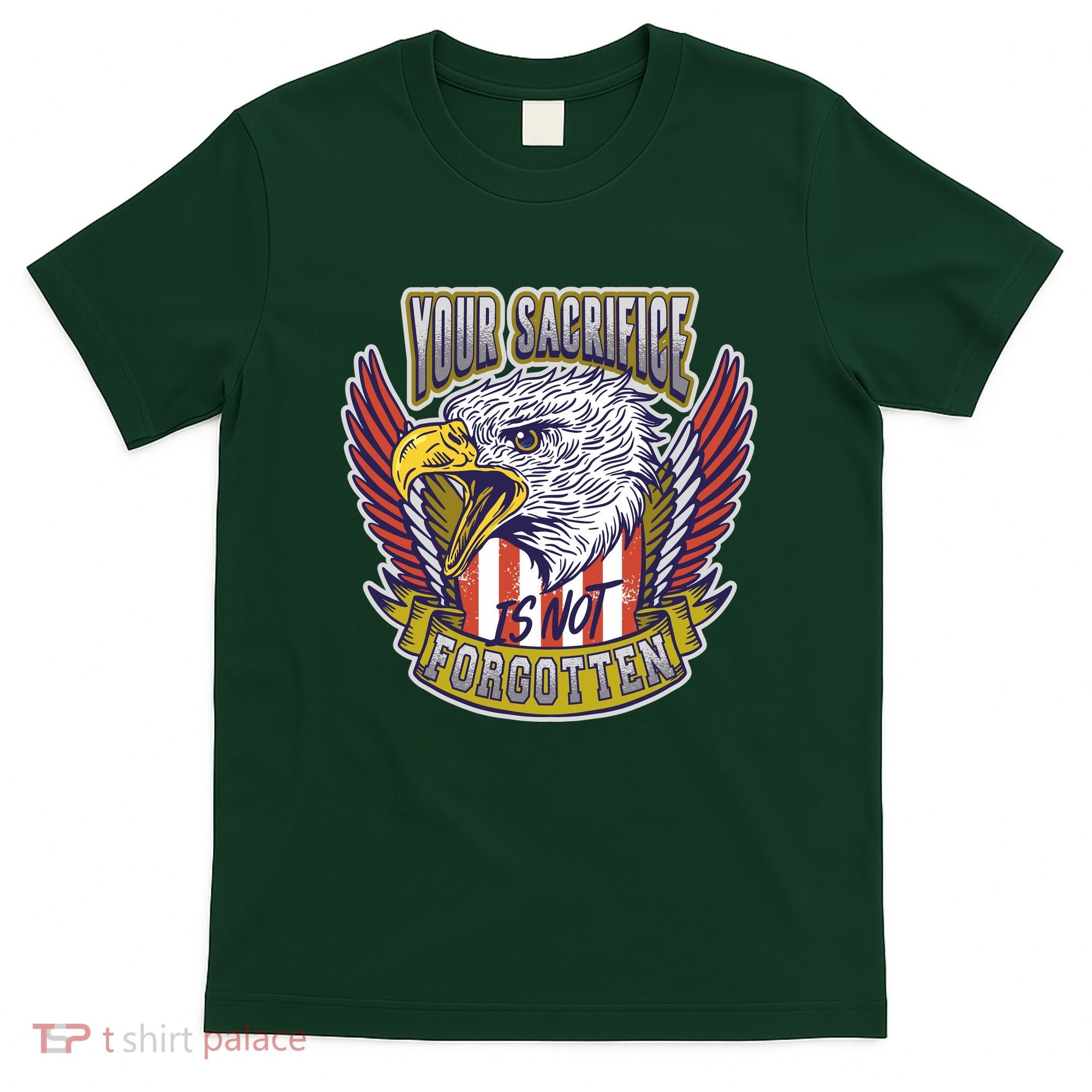 Your Sacrifice Is Not Forgotten T-Shirt
