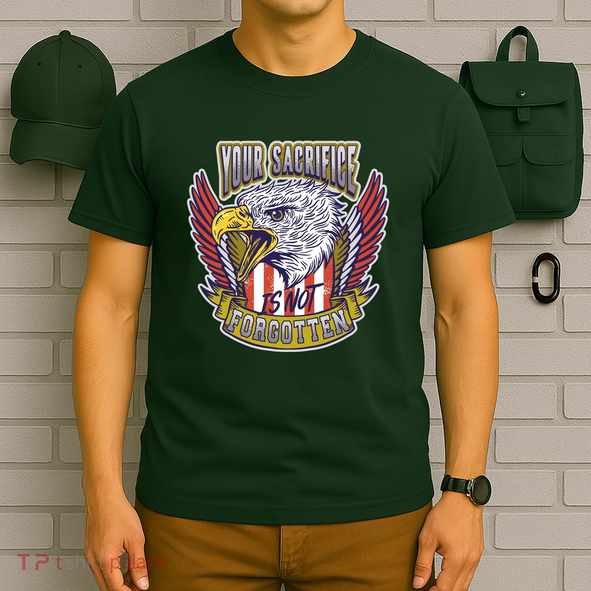 Your Sacrifice Is Not Forgotten T-Shirt
