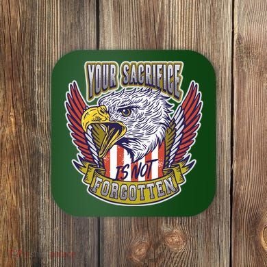 Your Sacrifice Is Not Forgotten Coaster