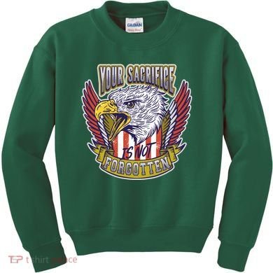 Your Sacrifice Is Not Forgotten Kids Sweatshirt