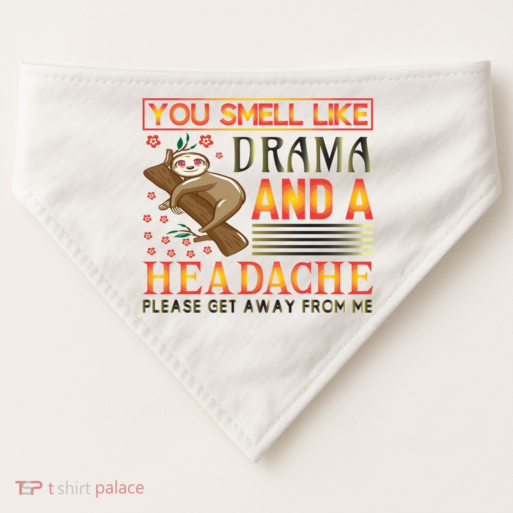 You Smell Like Drama And A Headache Please Get Away From Me USA-Made Doggie Bandana