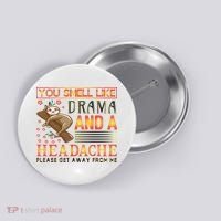 You Smell Like Drama And A Headache Please Get Away From Me Button thumb 0