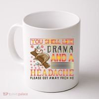 You Smell Like Drama And A Headache Please Get Away From Me Coffee Mug thumb 0