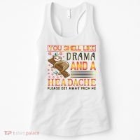 You Smell Like Drama And A Headache Please Get Away From Me Women's Tank Top thumb 0