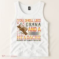 You Smell Like Drama And A Headache Please Get Away From Me Tank Top thumb 2