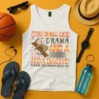 You Smell Like Drama And A Headache Please Get Away From Me Tank Top thumb 4