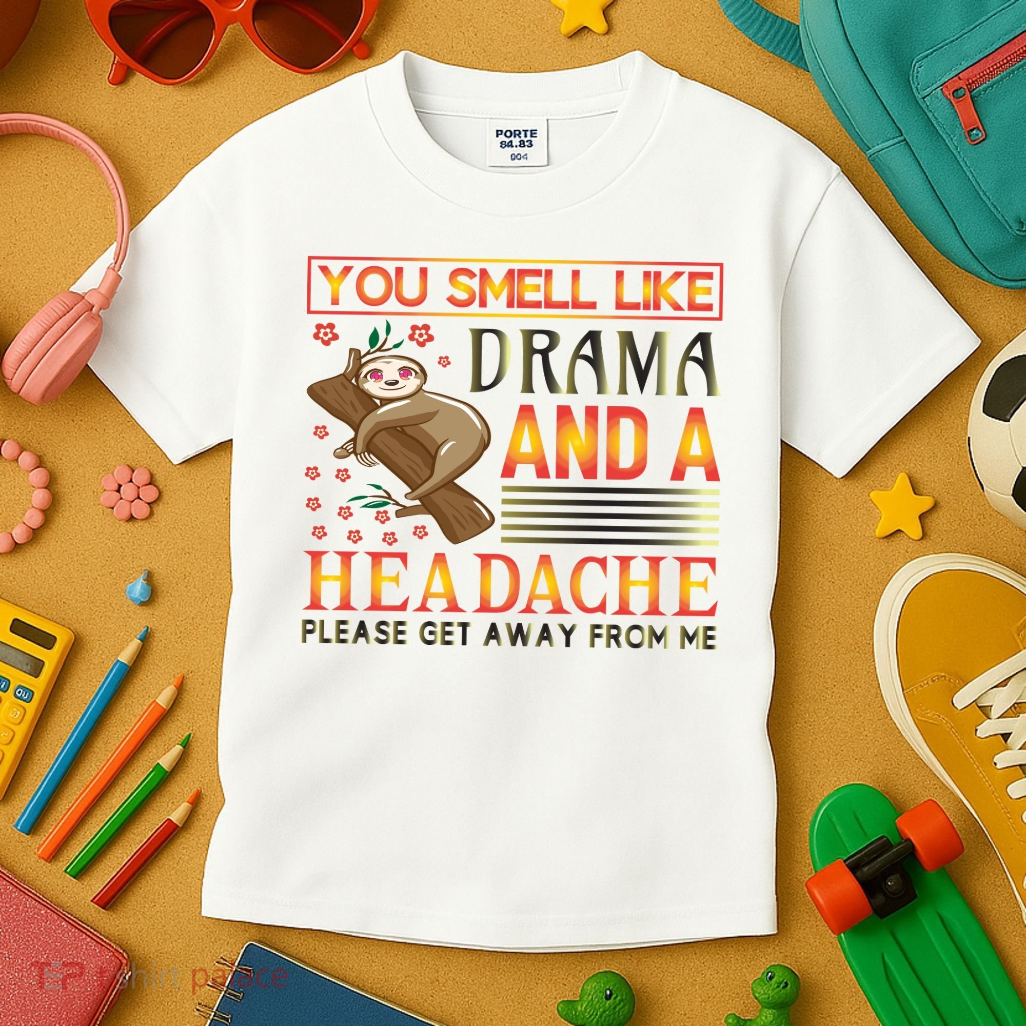 You Smell Like Drama And A Headache Please Get Away From Me Kids T-Shirt