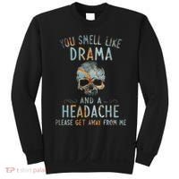You Smell Like Drama And A Headache Skull Funny Sweatshirt thumb 0