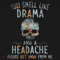 You Smell Like Drama And A Headache Skull Funny Sweatshirt thumb 3