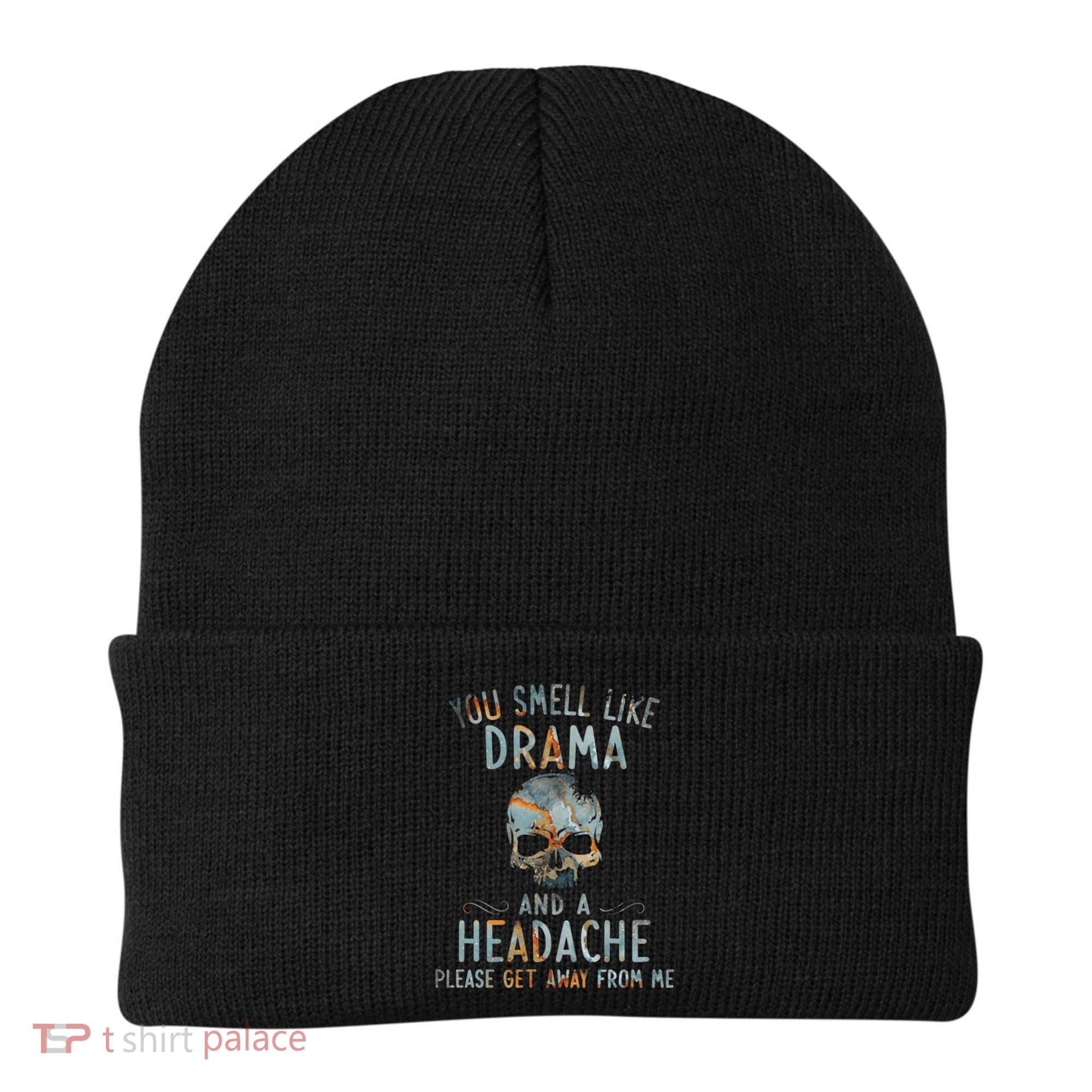You Smell Like Drama And A Headache Skull Funny Beanie