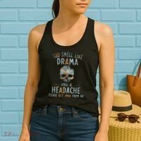 You Smell Like Drama And A Headache Skull Funny Women's Tank Top thumb 2
