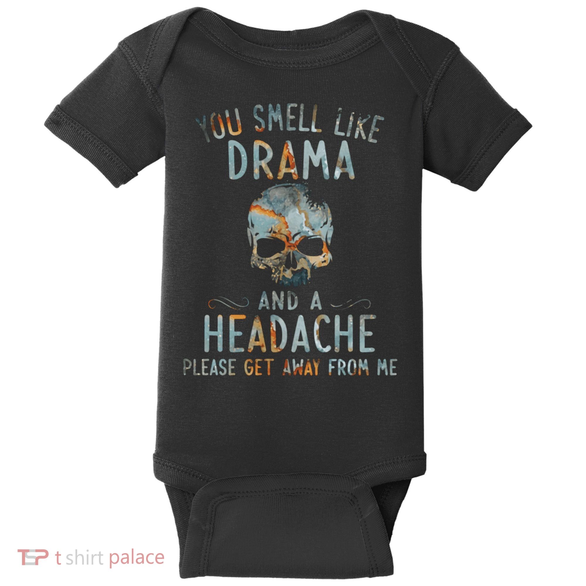You Smell Like Drama And A Headache Skull Funny Baby Bodysuit