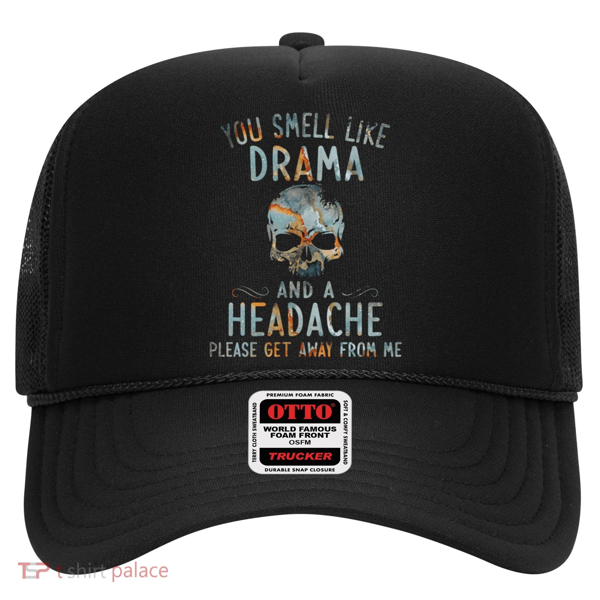 You Smell Like Drama And A Headache Skull Funny Hat