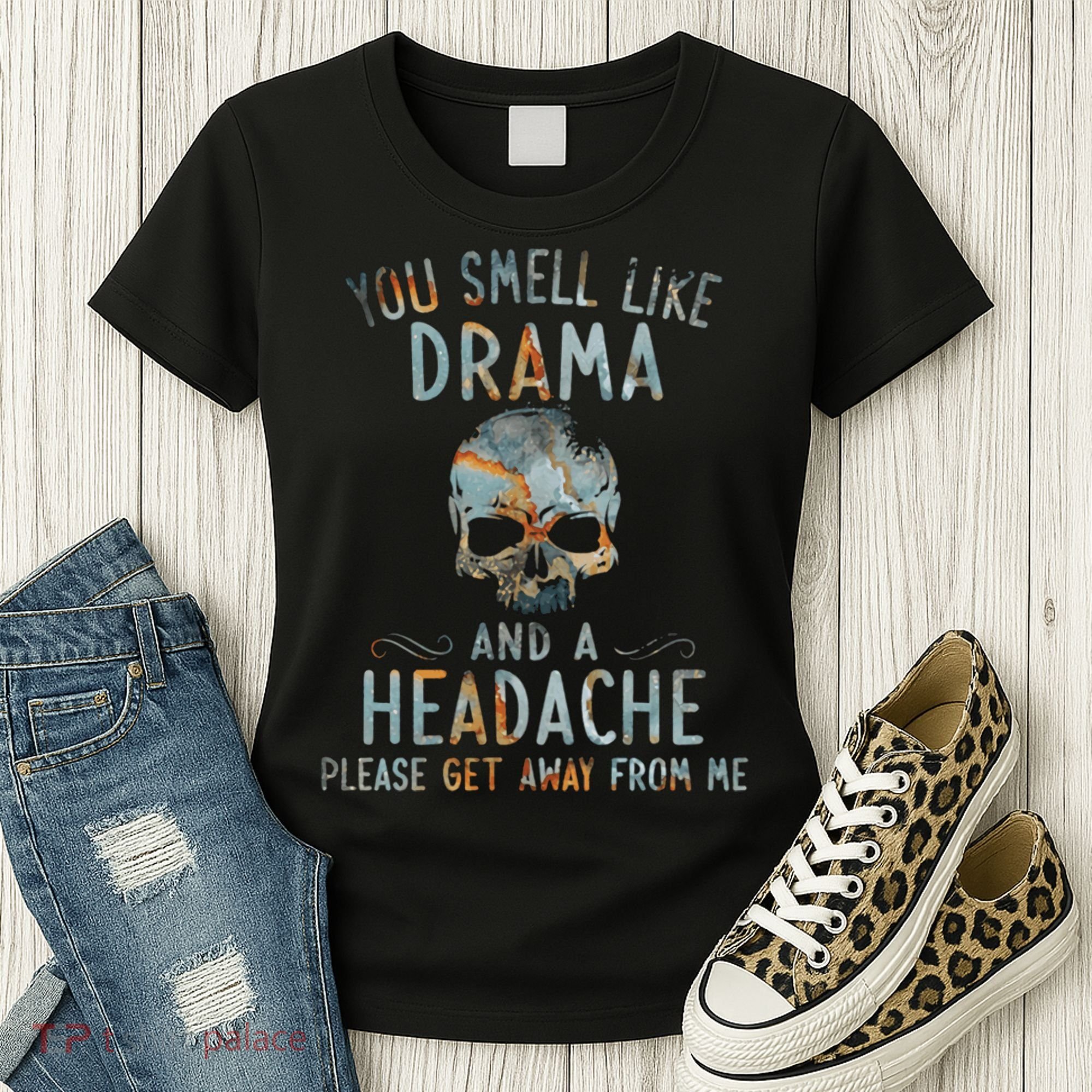You Smell Like Drama And A Headache Skull Funny Women's T-Shirt